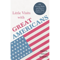 Little Visits with Great Americans - OR, Success, Ideals, and How to Attain Them - Volumes 1 - 3