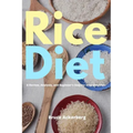 Rice Diet: A Review, Analysis, and Beginner's Step by Step Overview