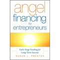 Angel Financing for Entrepreneurs: Early-Stage Funding for Long-Term Success