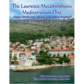 The Lawrence Metamorphosis Mediterranean Diet Heart Attack and Stroke Prevention Program(c) And Healthy Mediterranean Diet Cookbook
