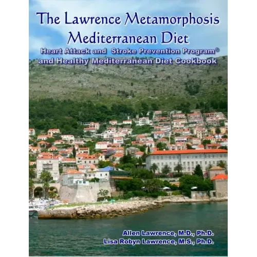 The Lawrence Metamorphosis Mediterranean Diet Heart Attack and Stroke Prevention Program(c) And Healthy Mediterranean Diet Cookbook