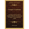 Caciques Y Ladrones: Anecdotas, Noticias, Datos E Historias Referentes Al Caciquismo En Estepa Y A Los Caballistas (1908)