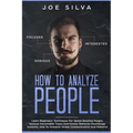 How to Analyze People: Learn Beginners' Techniques For Speed Reading People, Analyze Personality Types And Human Behavior Psychology Instantl