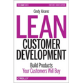 Lean Customer Development: Building Products Your Customers Will Buy