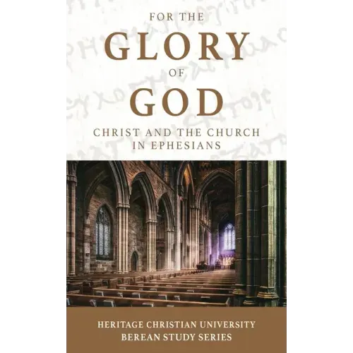 For the Glory of God: Christ and the Church in Ephesians
