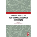 Somatic Voices in Performance Research and Beyond