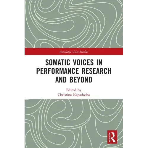 Somatic Voices in Performance Research and Beyond