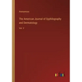 The American Journal of Syphilography and Dermatology: Vol. V
