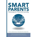 Smart Parents: Parenting for Powerful Learning