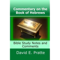 Commentary on the Book of Hebrews: Bible Study Notes and Comments
