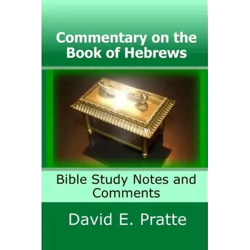 Commentary on the Book of Hebrews: Bible Study Notes and Comments