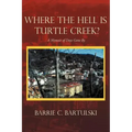 Where the Hell Is Turtle Creek?: A Memoir of Days Gone by