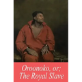 Oroonoko, or; The Royal Slave