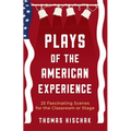 Plays of the American Experience: 25 Fascinating Scenes for the Classroom or Stage
