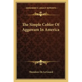The Simple Cobler Of Aggawam In America