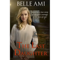 The Last Daughter: Based on a True Story of One Girl's Courage in the Face of Evil