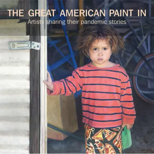 The Great American Paint In(r): Artists Sharing Their Pandemic Stories