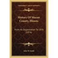 History Of Macon County, Illinois: From Its Organization To 1876 (1876)
