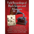 Field Recordings of Black Singers and Musicians: An Annotated Discography of Artists from West Africa, the Caribbean and the Eastern and Southern Unit