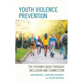 Youth Violence Prevention: The Pathway Back through Inclusion and Connection