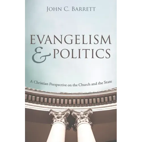 Evangelism and Politics: A Christian Perspective on the Church and the State