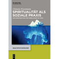 Spiritualität ALS Soziale PRAXIS: Zur Konstruktion Von Wirklichkeit Im Yoga