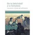 De la debilidad a la fortaleza (Strength from Weakness - Spanish edition)
