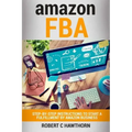 amazon FBA: Step-By-Step Instruction To Start A Fulfillment By Amazon Business