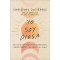 I Am Diosa \ Yo Soy Diosa (Spanish Edition): Un Viaje de Profunda Sanación, Amor Propio Y Regreso Al Alma