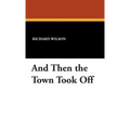 And Then the Town Took Off