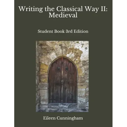 Writing the Classical Way II: Medieval: Student Book 3rd Edition