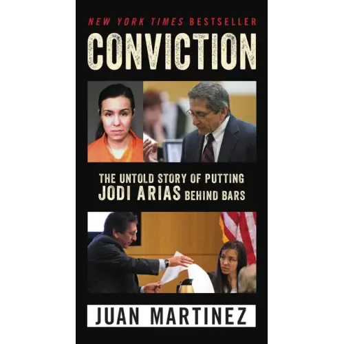 Conviction: The Untold Story of Putting Jodi Arias Behind Bars