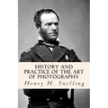History and Practice of the Art of Photography