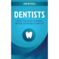 Dentists: What You Need to Know Before Choosing a Dentist