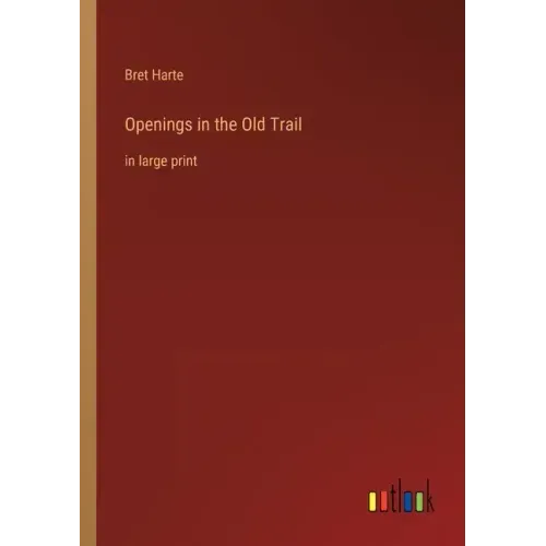 Openings in the Old Trail: in large print