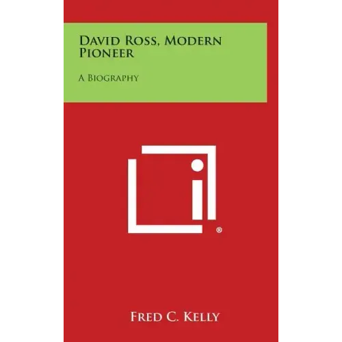 David Ross, Modern Pioneer: A Biography