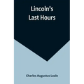 Lincoln's Last Hours