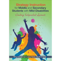 Strategy Instruction for Middle and Secondary Students with Mild Disabilities: Creating Independent Learners