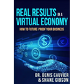 Real Results in a Virtual Economy: How to Future-Proof Your Business