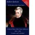 Andrew Jackson: Collected State of the Union Addresses 1829 - 1836: Volume 7 of the Del Lume Executive History Series
