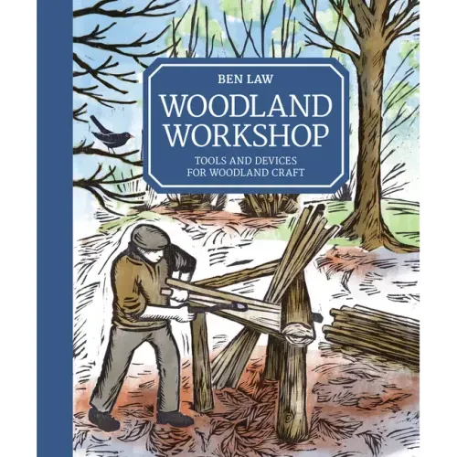 Woodland Workshop: Tools and Devices for Woodland Craft
