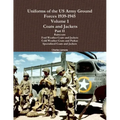 Uniforms of the US Army Ground Forces 1939-1945, Volume 1 Coats and Jackets, Part II