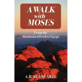 A Walk with Moses: From the Mountain of God to Egypt