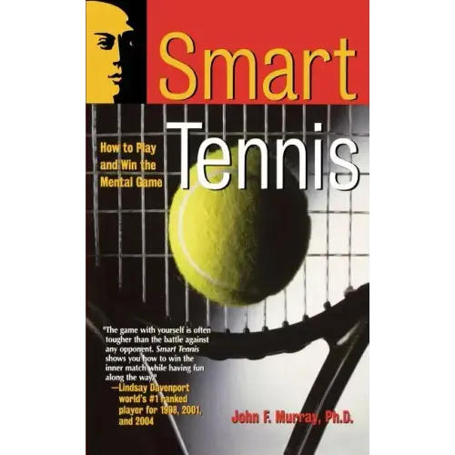 Smart Tennis: How to Play and Win the Mental Game