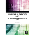 Inhabiting an Embattled Body: The Making of Warrior Masculinities in Sri Lanka