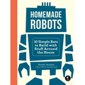 Homemade Robots: 10 Simple Bots to Build with Stuff Around the House