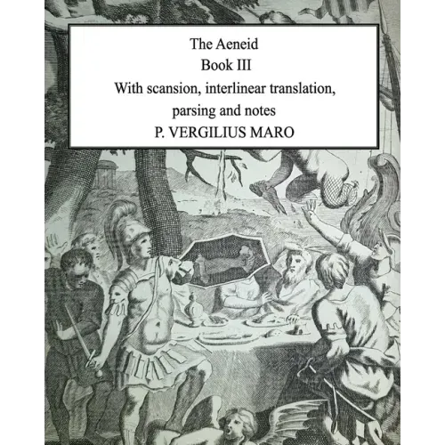 Aeneid Book 3: With scansion, interlinear translation, parsing and notes