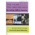 The Year the Dream Died: Revisiting 1968 in America