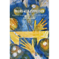 Raging with Compassion: Pastoral Responses to the Problem of Evil