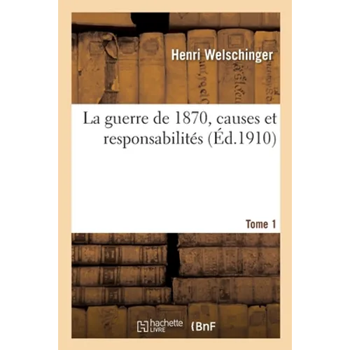 La Guerre de 1870, Causes Et Responsabilités